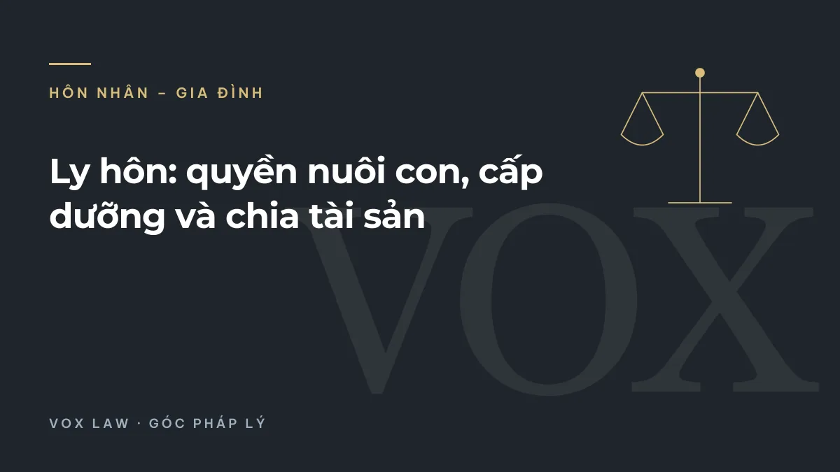 Ly hôn: quyền nuôi con, cấp dưỡng và chia tài sản