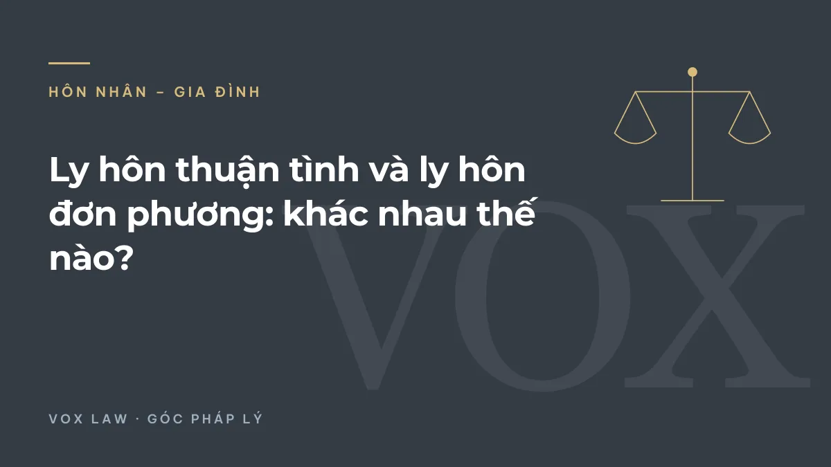 Ly hôn thuận tình và ly hôn đơn phương: khác nhau thế nào?